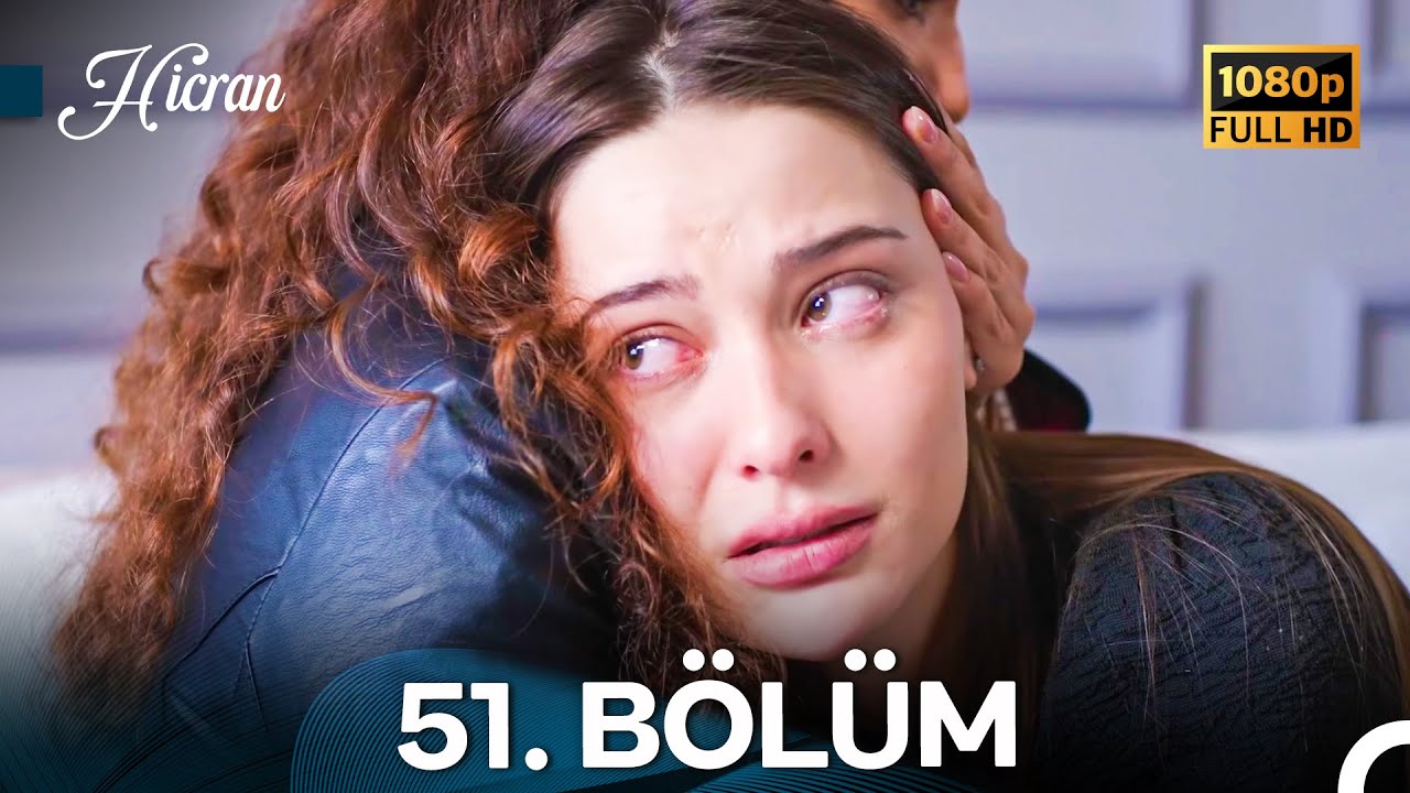 Hicran 51. B&ouml;l&uuml;m - Full HD