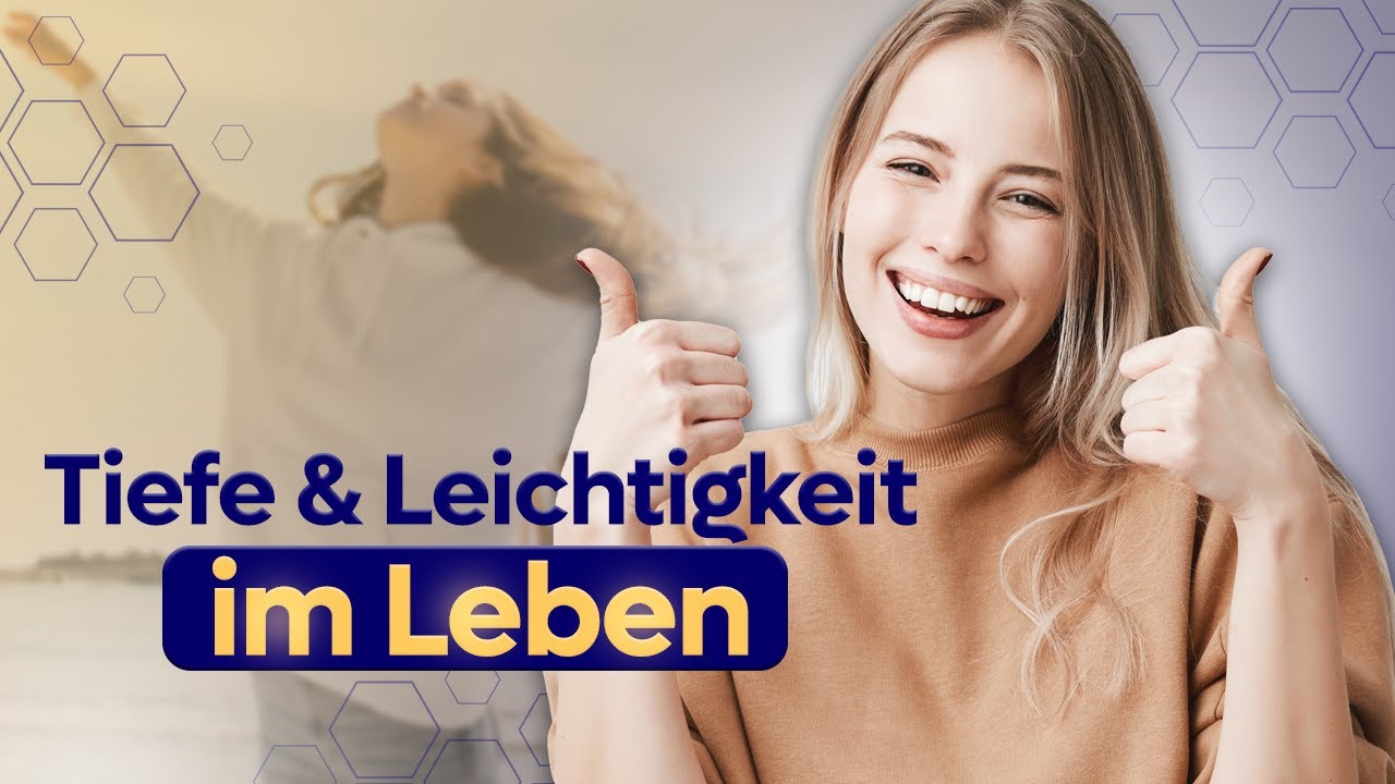 Tiefe und Leichtigkeit im Leben: unvereinbare Gegensätze?