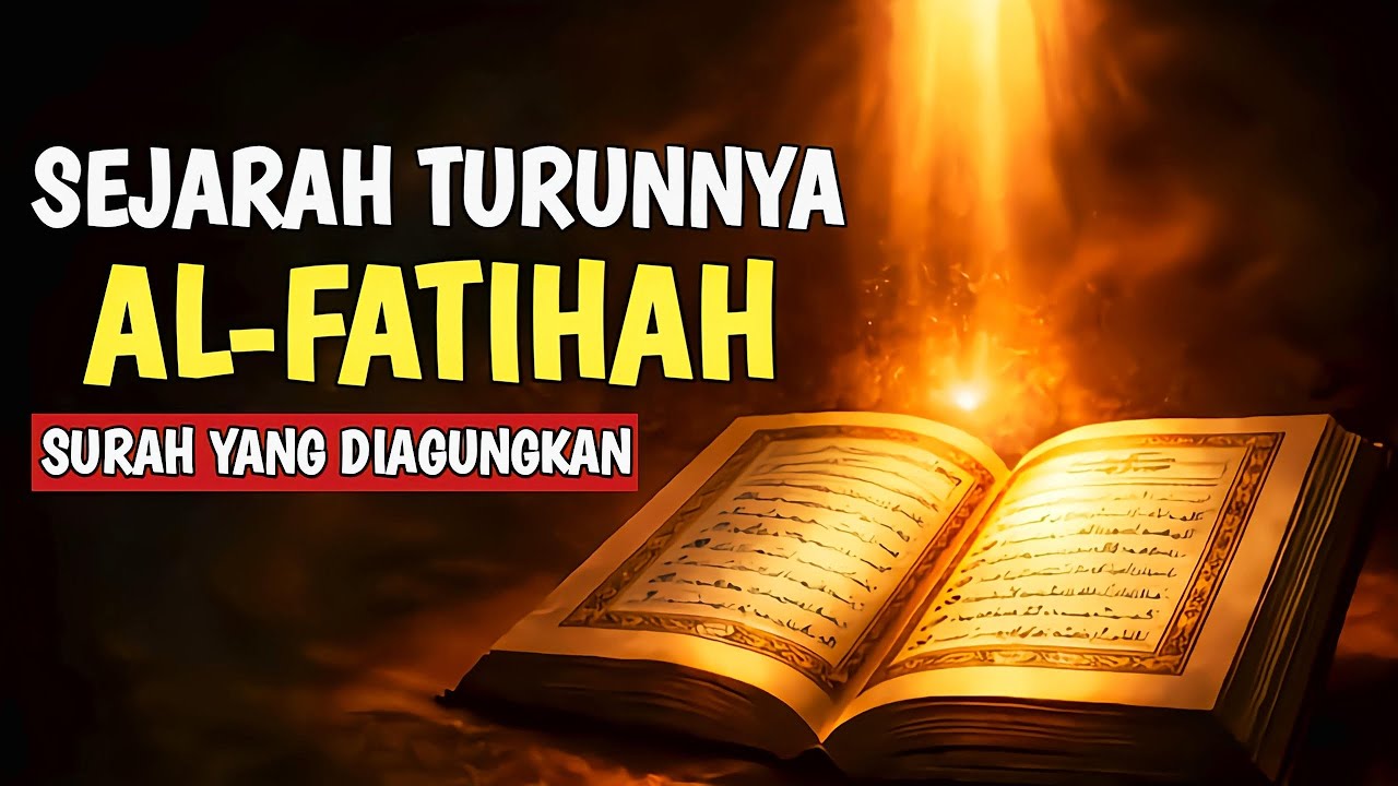 SEJARAH TURUNNYA SURAT AL-FATIHAH, PEMBUKA AL-QURAN YANG PALING AGUNG