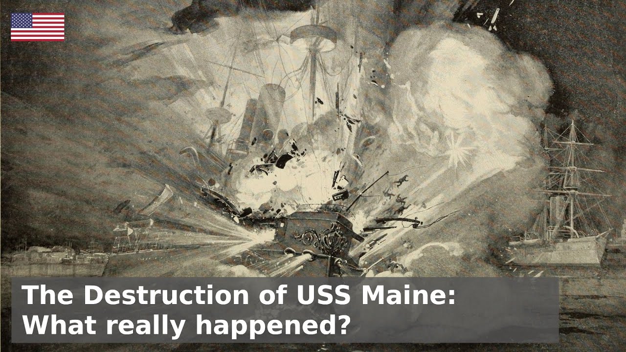 The Destruction of USS Maine - What actually happened?
