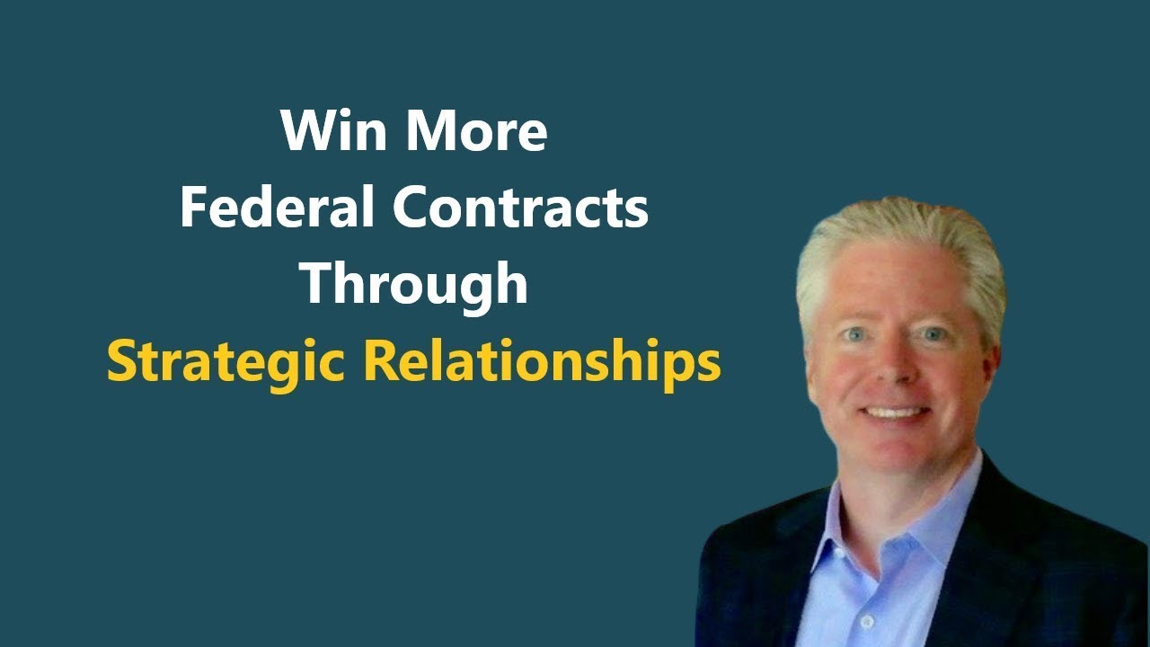 Win More Federal Contracts Through 'Strategic' Relationships