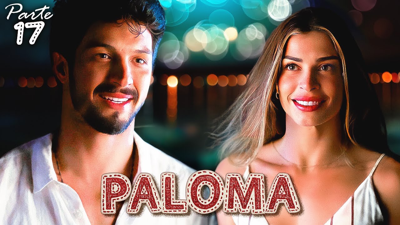 A HISTÓRIA DE PALOMA (PARTE 17)