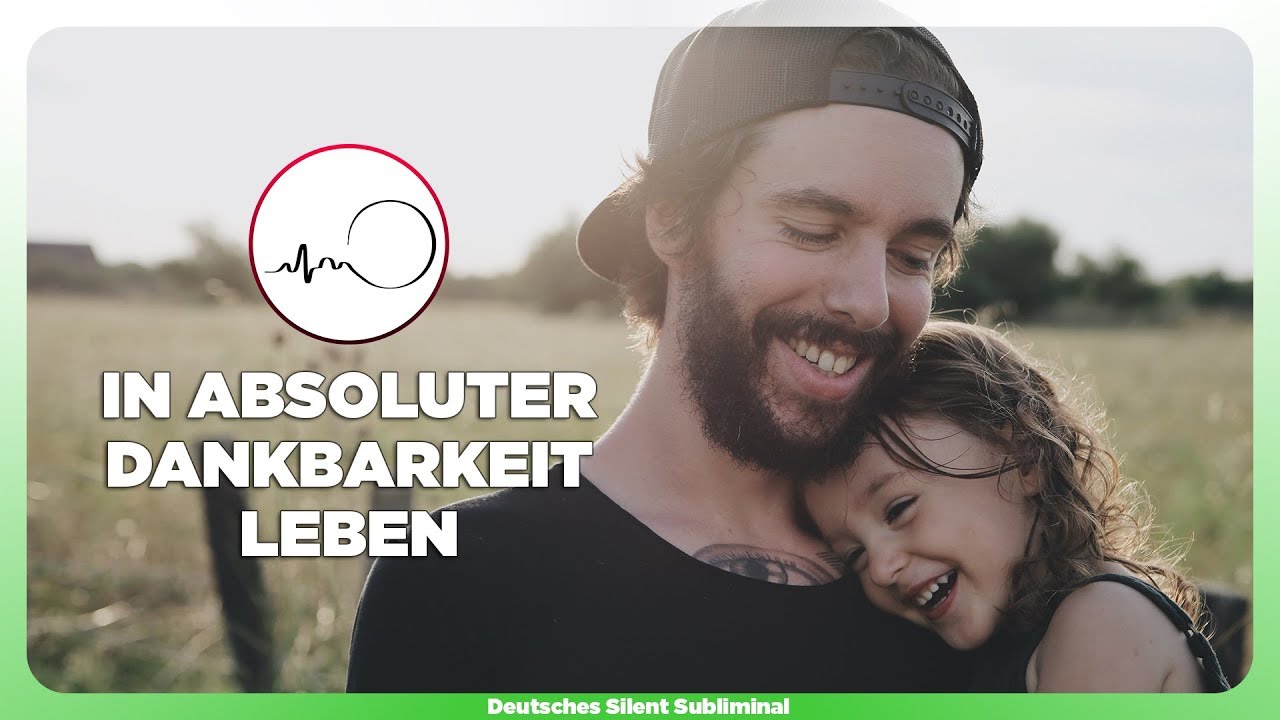🎧 DANKBARKEIT & WERTSCHÄTZUNG FÜHLEN & ZEIGEN LERNEN » DANKBAR EIN DANKBARES HERZ & LEBEN FÜHREN