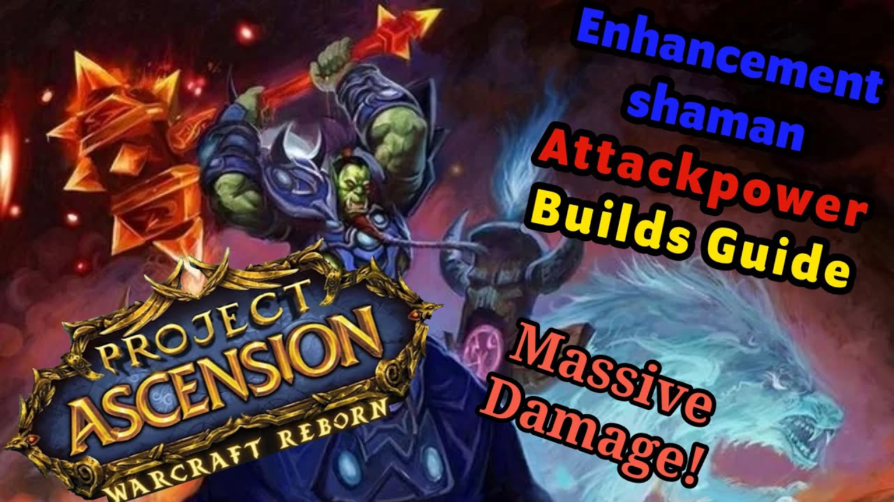Enhancement Shaman AttackPower Guide! [Warcraft Reborn | Ascension Bronzebeard]