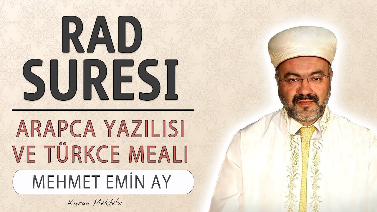 Rad suresi anlamı dinle Mehmet Emin Ay (Rad suresi arap&ccedil;a yazılışı okunuşu ve meali)