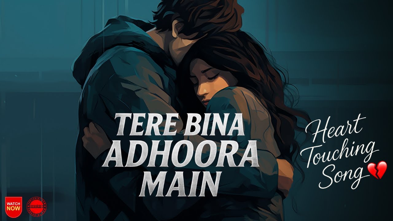 Tere Bina Adhoora Main | Official Sad Song | Heart Touching Bollywood Love Song 2025