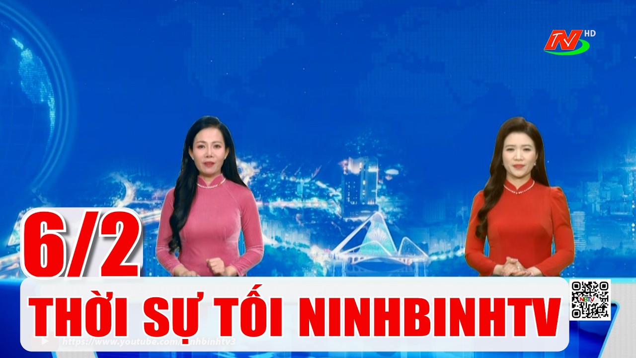 🔴Thời sự Tối NinhBinhTV - 6/2/2026 | NinhBinhTV