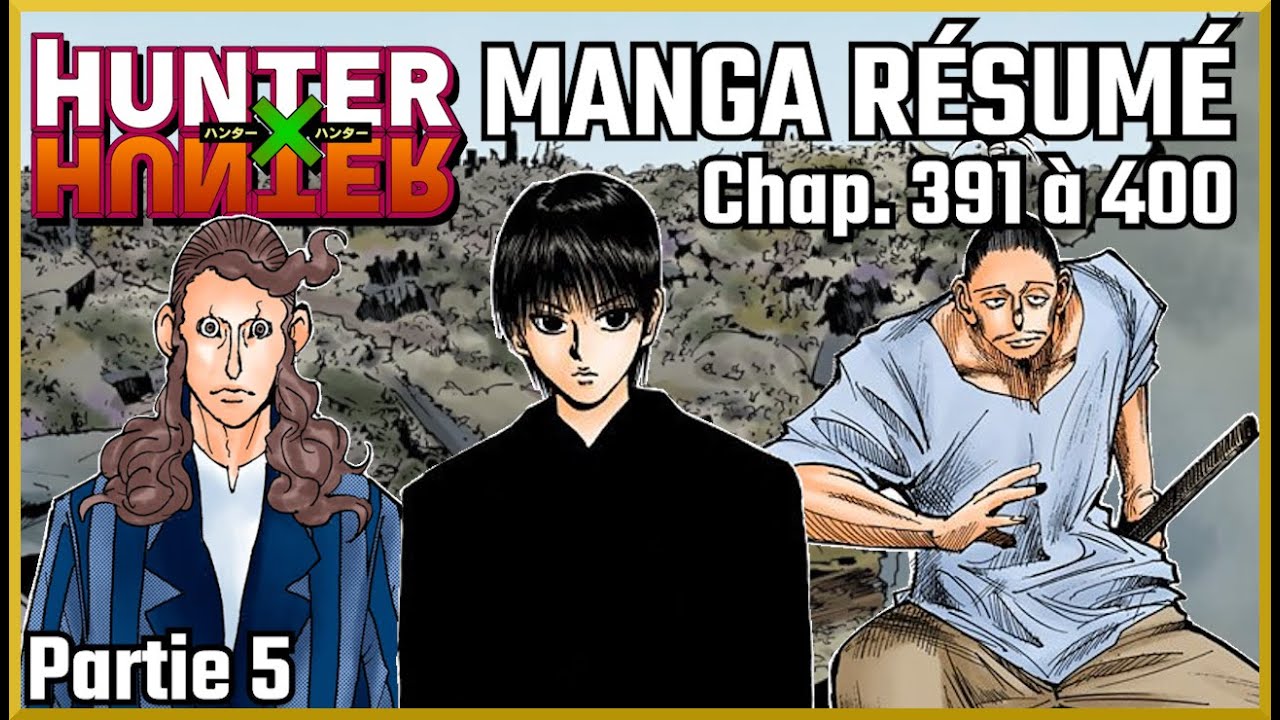 Hunter x Hunter manga r&eacute;sum&eacute; - Partie 5/6 (chap. 391-400)
