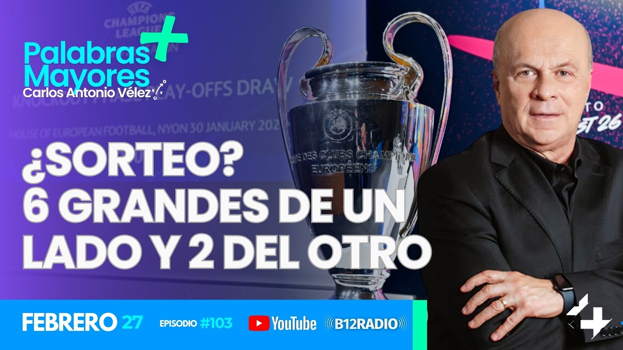 ENVIVO ¿SORTEO? 6 GRANDES DE UN LADO Y 2 DEL OTRO | Carlos Antonio Veléz | Palabras Mayores +