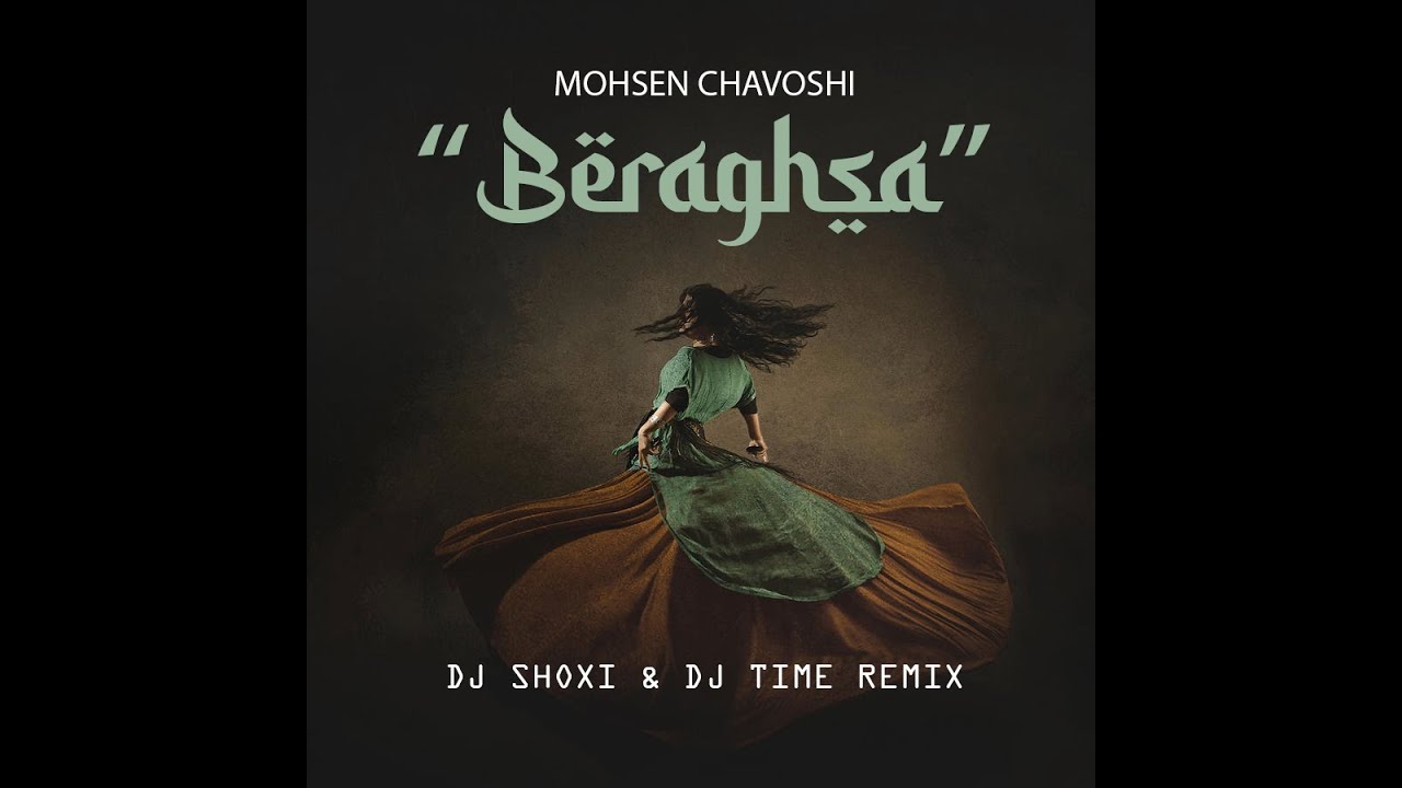 MOHSEN CHAVOSHI - BERAGHSA (DJ SHOXI & DJ TIME REMIX)