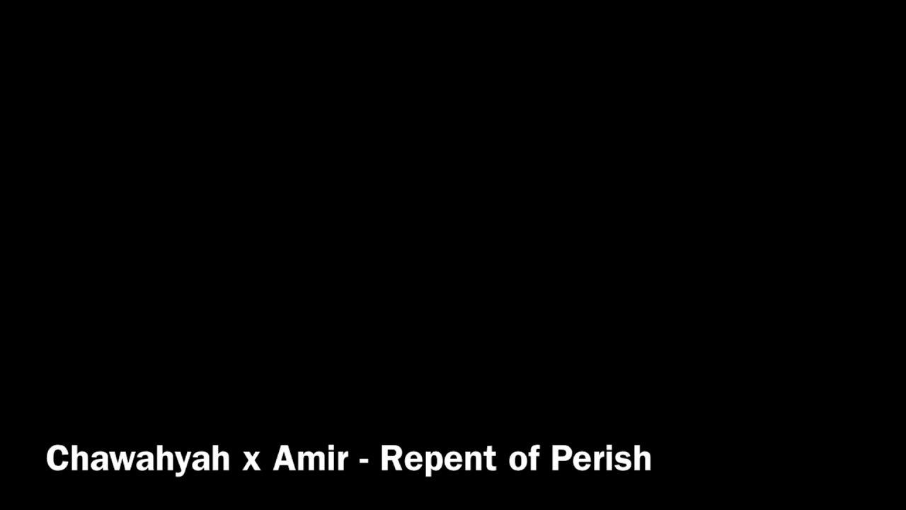 Chawahyah x Amir - Repent or Perish