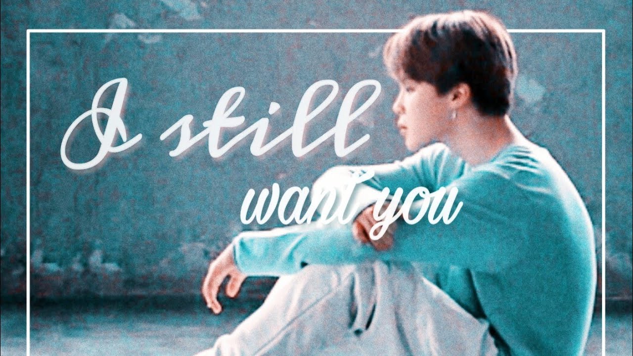 BTS Jimin Imagine - I still want you (angst)