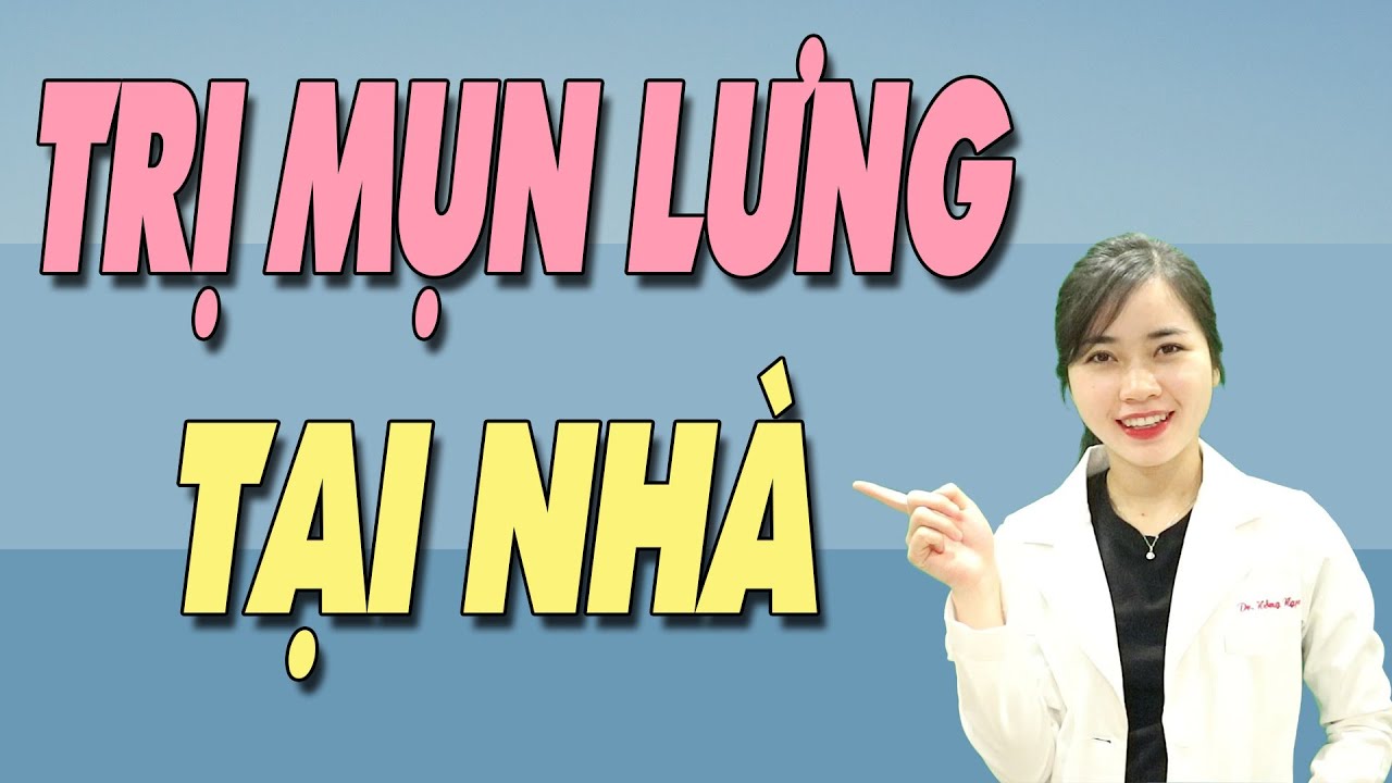 Trị MỤN LƯNG tại NHÀ hiệu quả nhờ bí quyết này từ bác sĩ Da liễu| MỤN LƯNG làm sao hết?| Bs Ngọc