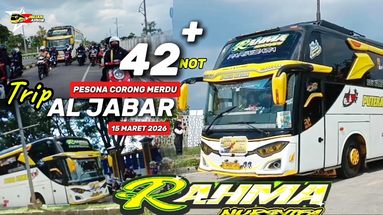 TRIP AL JABAR 15 MARET 2026‼️NGOYOD BUS RAHMA NURSYIFA SI CORONG MERDU.. FULL NADA TERBARU