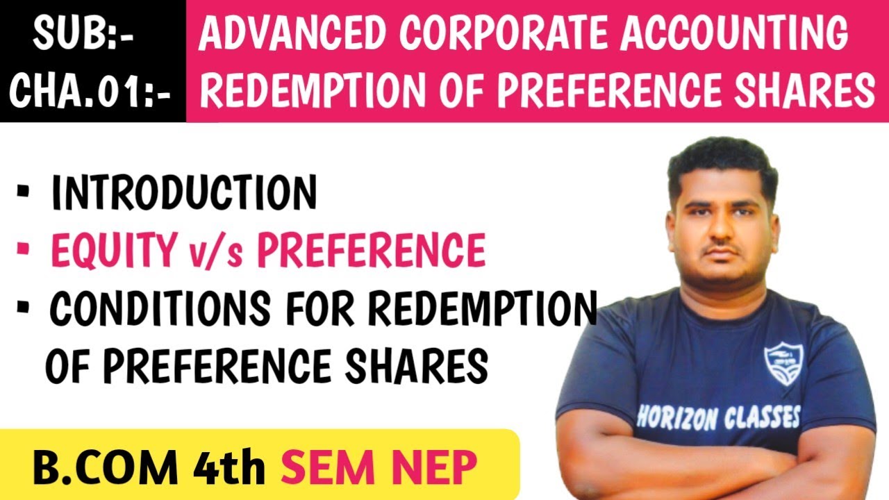 1.1 INTRODUCTION TO REDEMPTION OF PREFERENCE SHARES | FOR B.COM 4th SEM NEP SYLLABUS | ADVANCED CORP