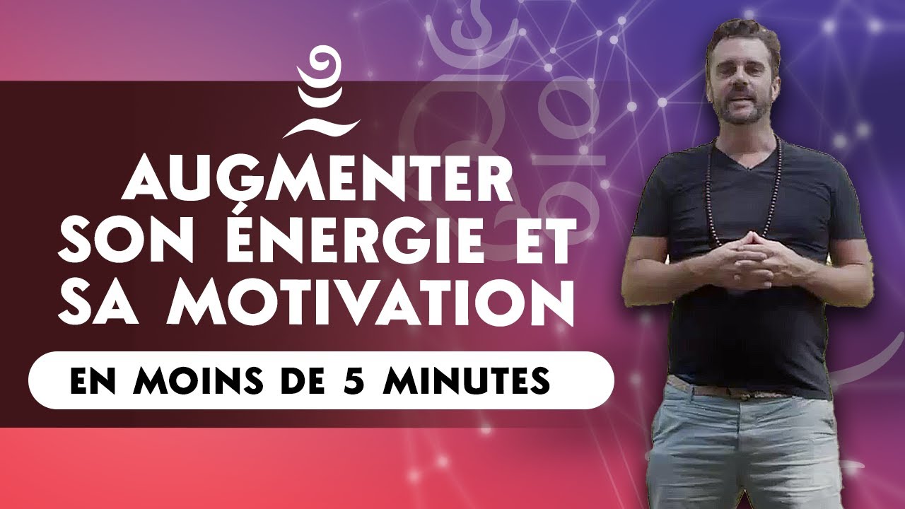 COMMENT AUGMENTER son ÉNERGIE et sa MOTIVATION en 5 MINUTES ? 🚀