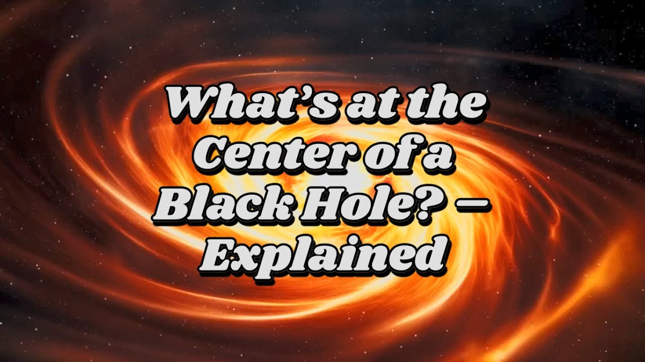 What’s at the Center of a Black Hole? – Explained