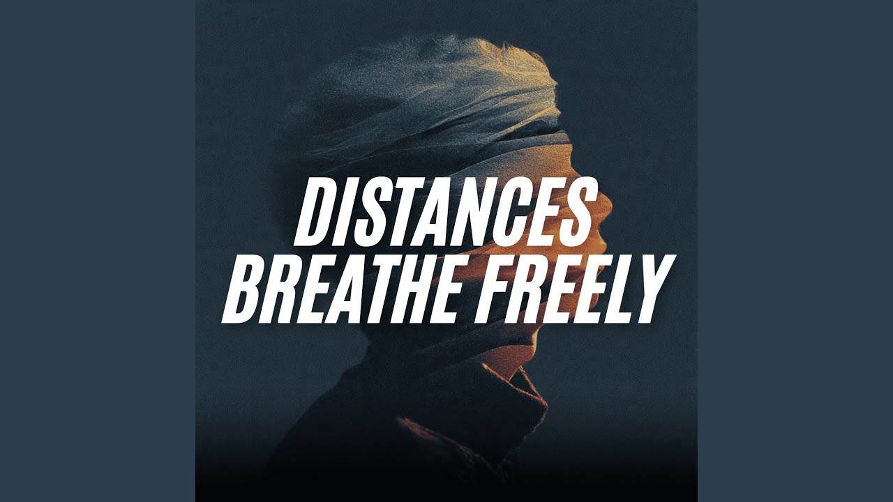 Distances Breathe Freely