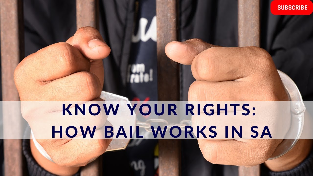 [L251] KNOW YOUR RIGHTS: HOW BAIL WORKS IN SOUTH AFRICA