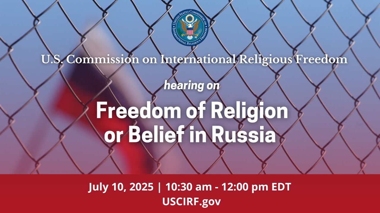Hearing on Freedom of Religion or Belief in Russia