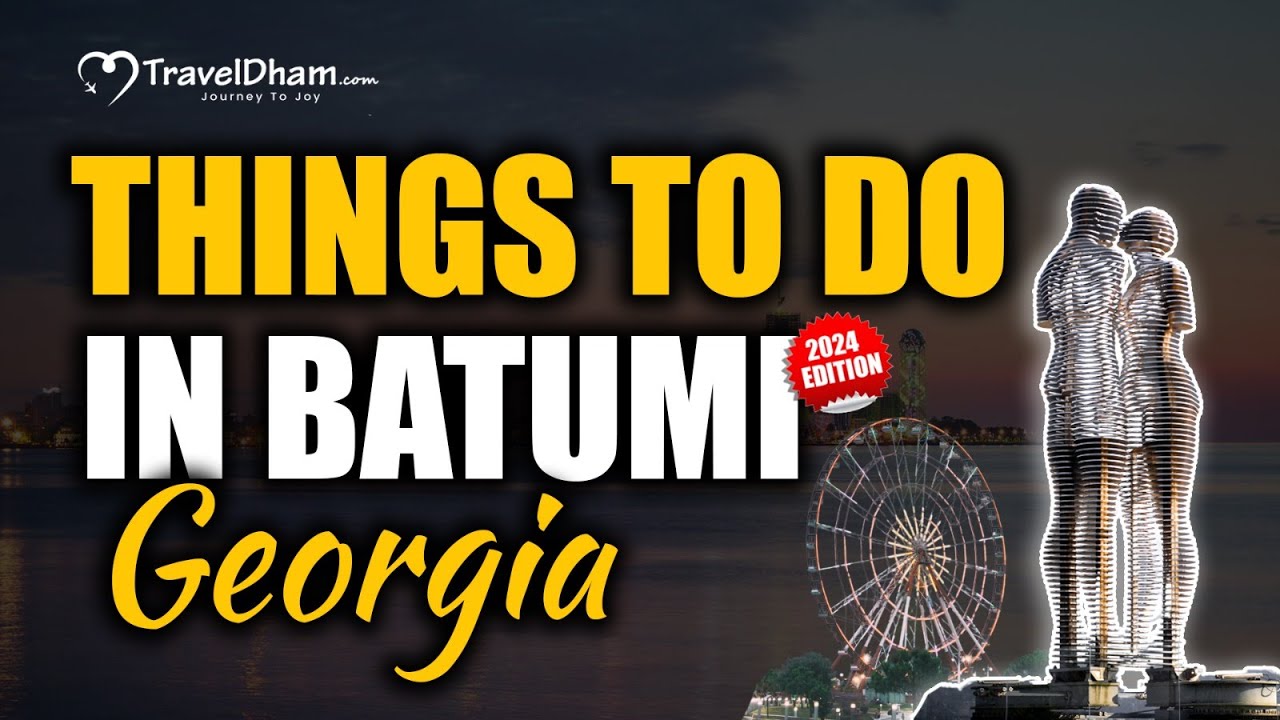 Things to do in Batumi, Georgia (2024 Edition) | Traveldham