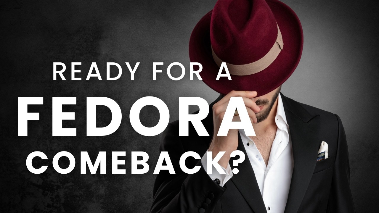 Master the Art of Wearing a Fedora Hat | Men's Classic Style