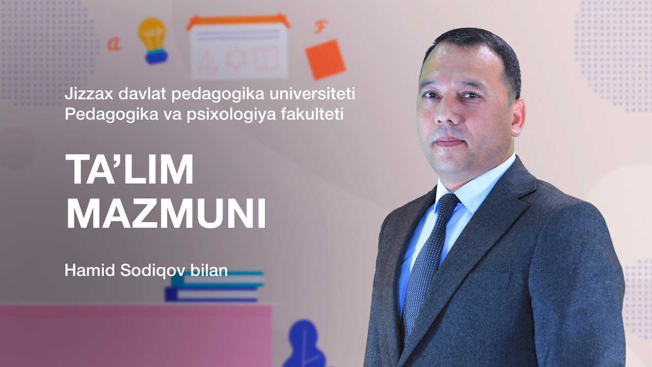 Pedagogika va psixologiya fakulteti Hamid Sodiqov. Mavzu: Ta’lim mazmuni.