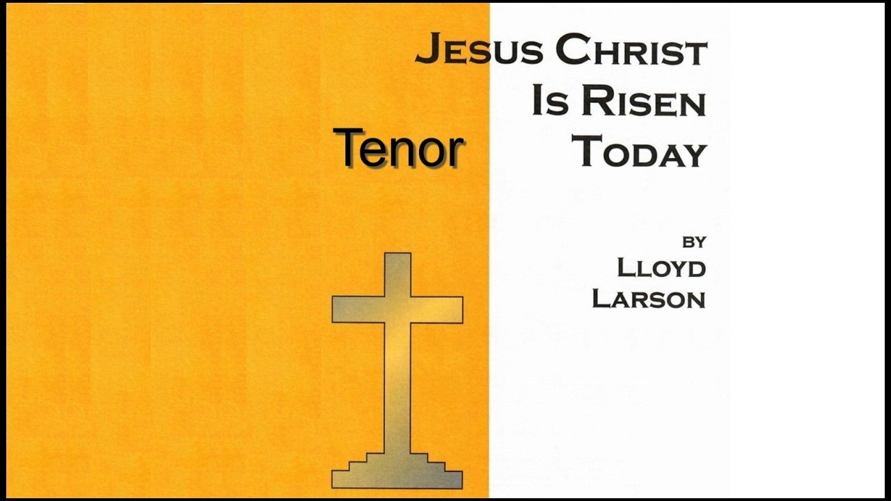 Jesus Christ Is Risen Today - by Lloyd Larson - Tenor