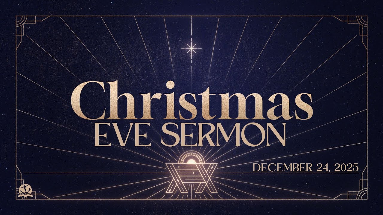 Luke 2 - Christmas Eve Sermon - December 24, 2025