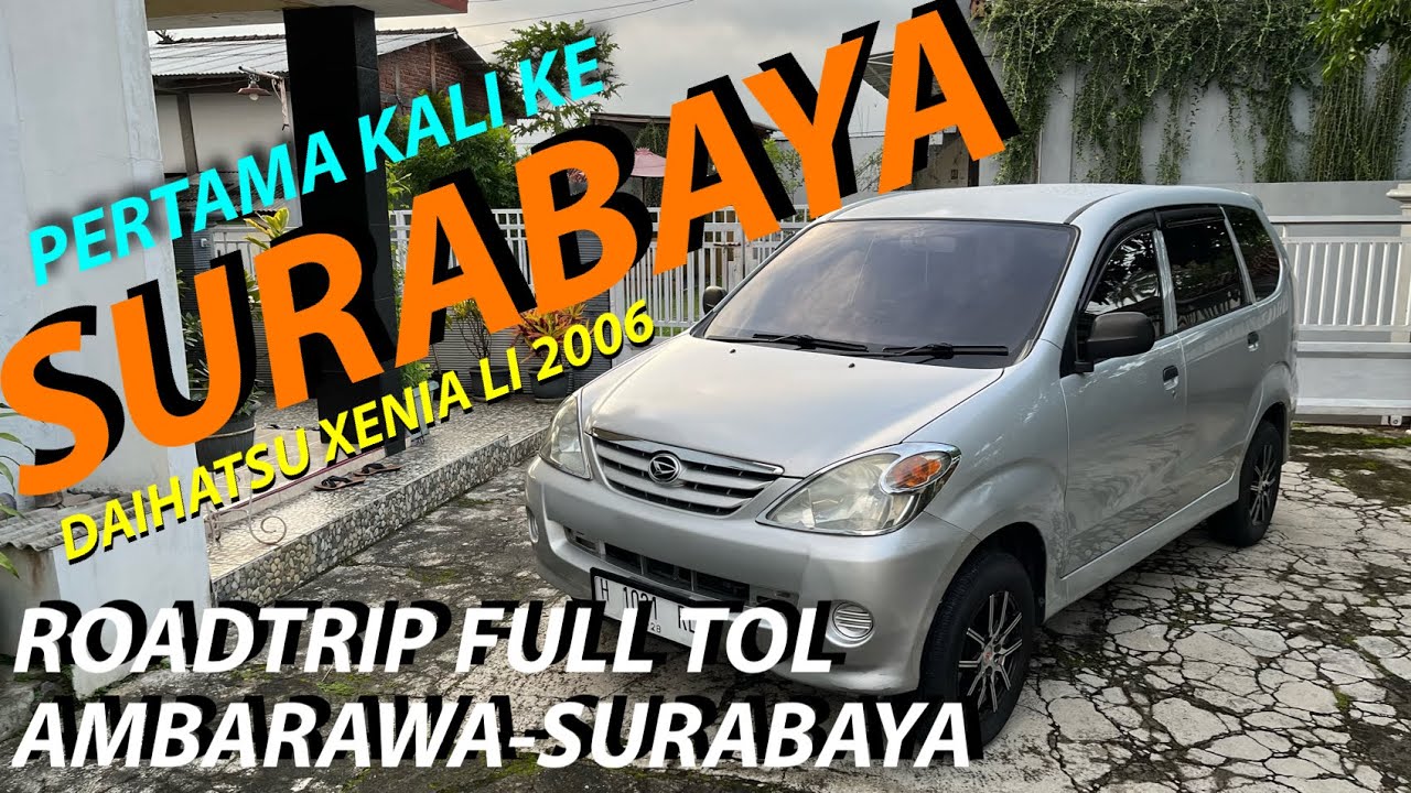 ROADTRIP AMBARAWA-SURABAYA FULL TOL NAIK DAIHATSU XENIA LI 2006 | 2025