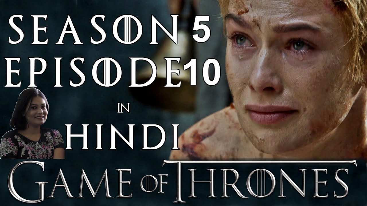 Game of Thrones Season 5 Episode 10 Explained in Hindi
