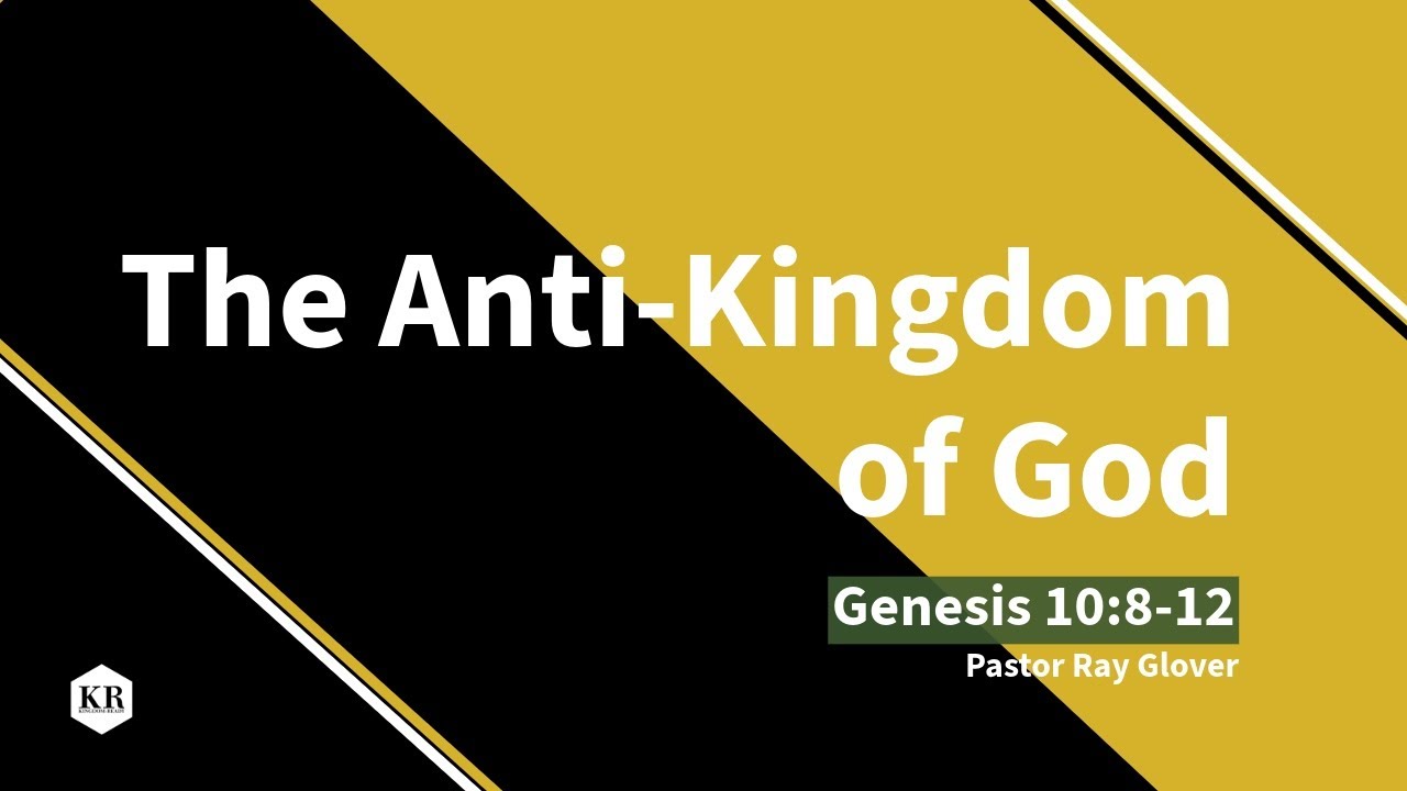 The Anti-Kingdom of God - Genesis 10:8-12 - 01/25/2026