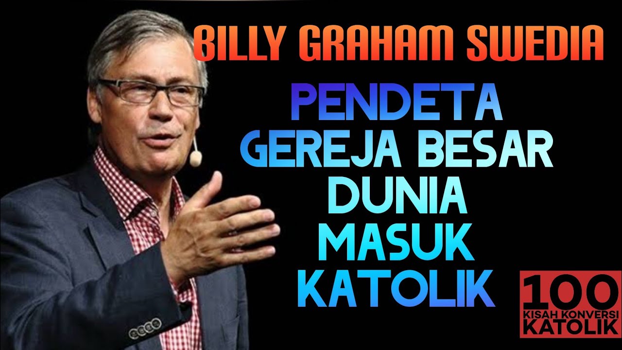 BILLY GRAHAM SWEDIA PENDETA ULF EKMAN MASUK KATOLIK