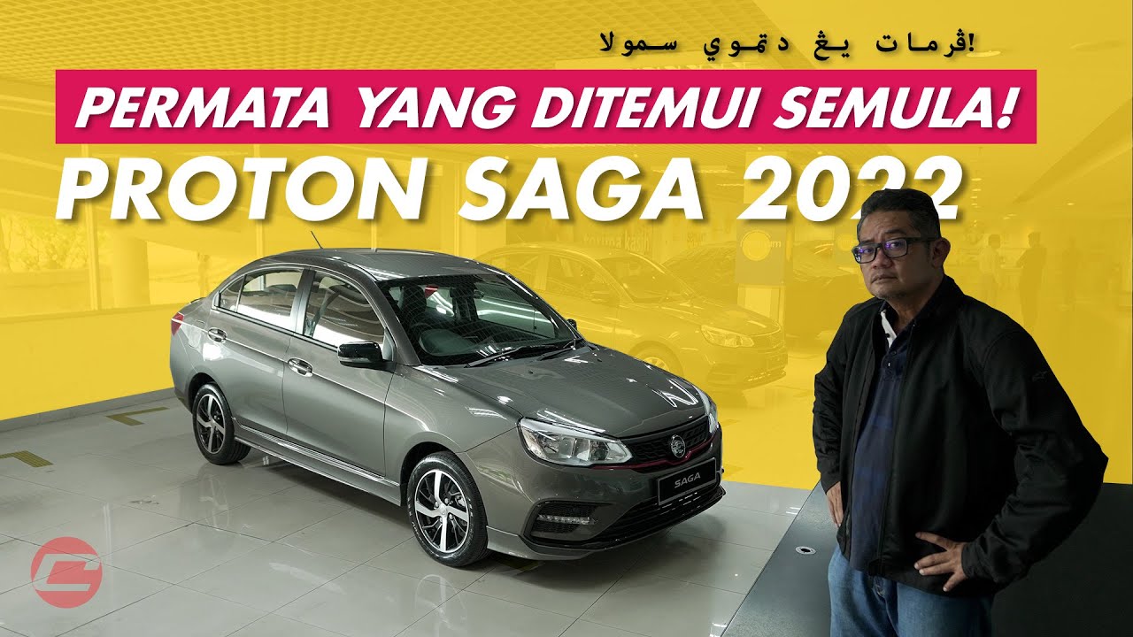 PROTON SAGA 2022 - PERMATA YANG DITEMUI SEMULA!