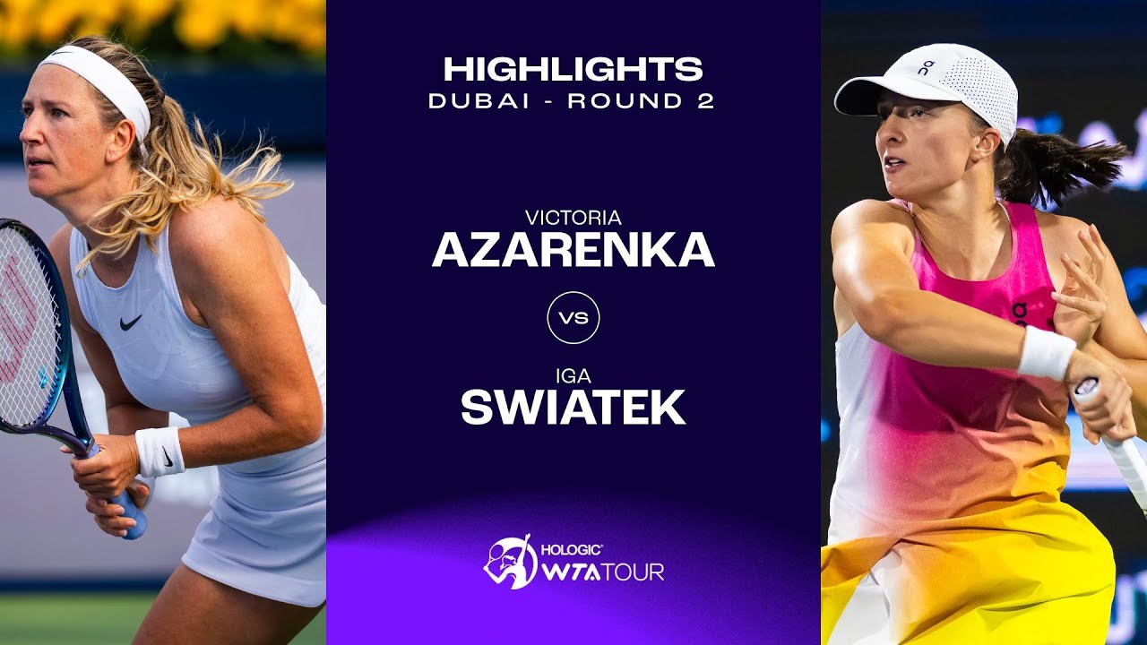 Victoria Azarenka vs. Iga Swiatek | 2025 Dubai Round 2 | WTA Match Highlights