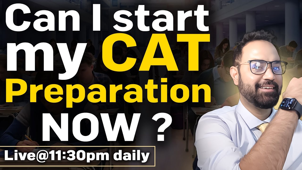 CAT 2025 - Can I start my CAT preparation now ?