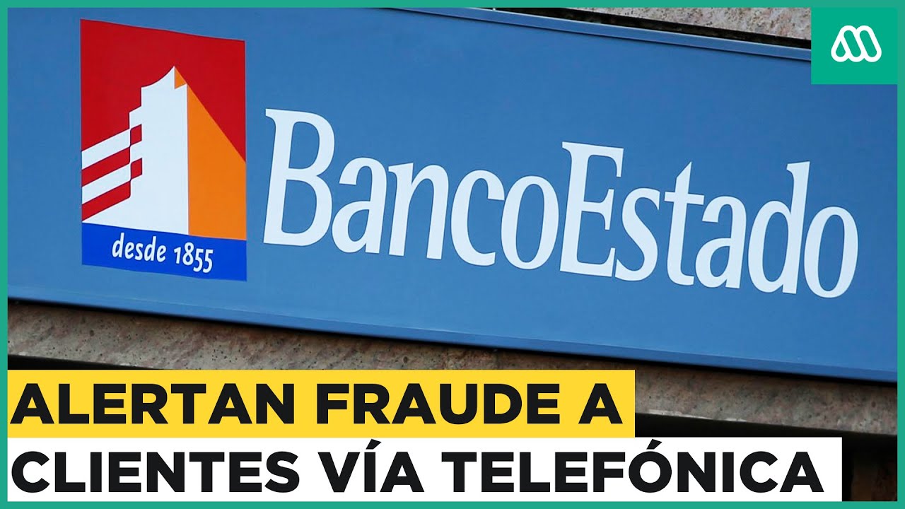 Banco Estado emite alerta por nuevo tipo de fraude vía telefónica