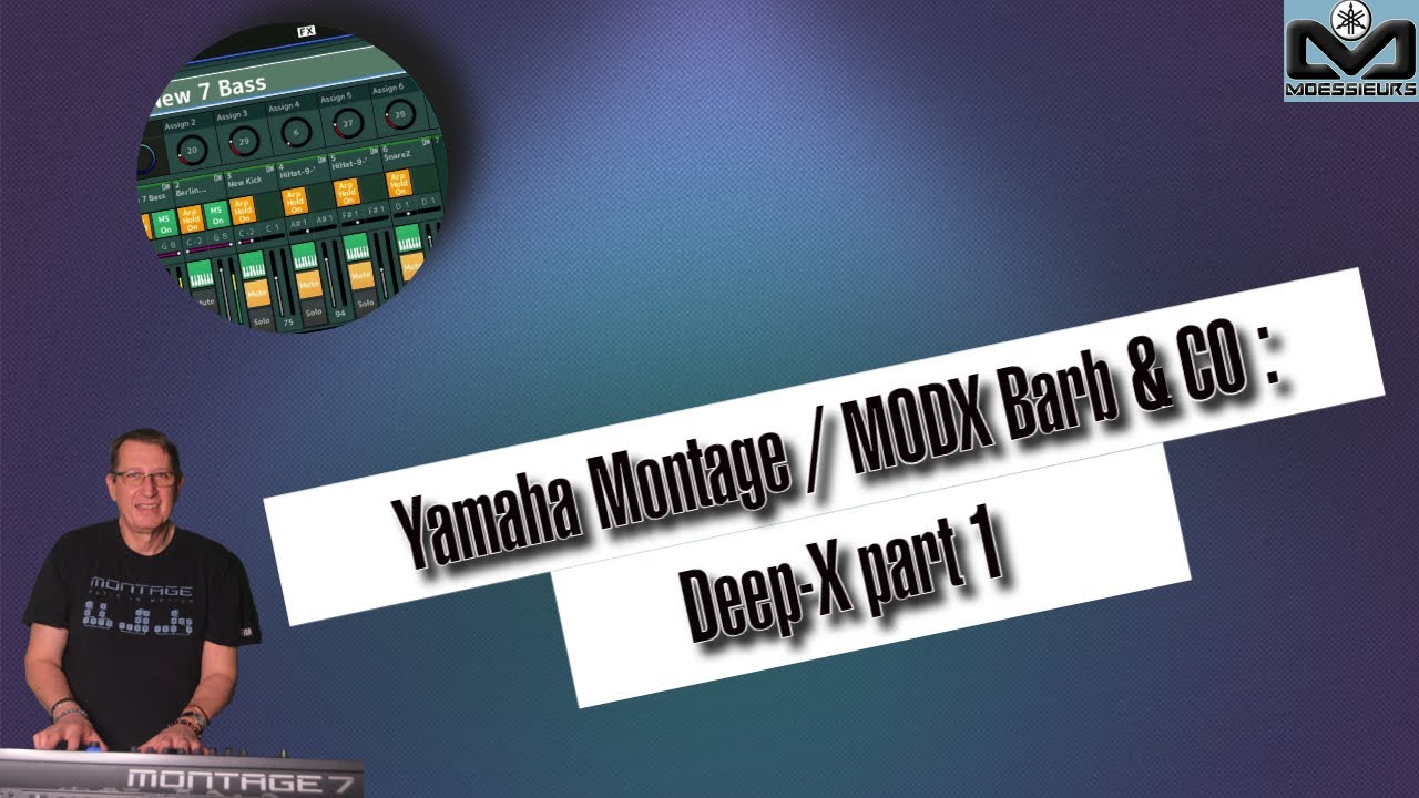 Yamaha Montage / MODX Barb & CO : Deep-X part 1.