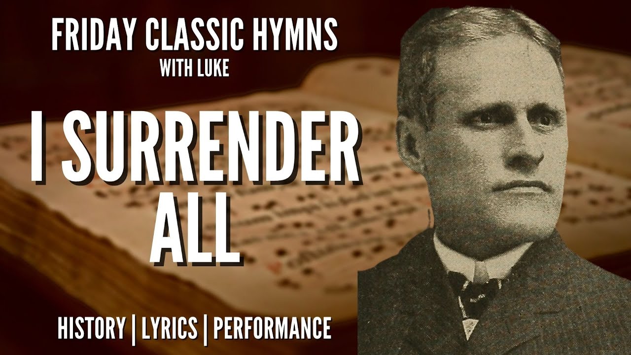 I Surrender All (All to Jesus I Surrender) - story behind the classic hymn