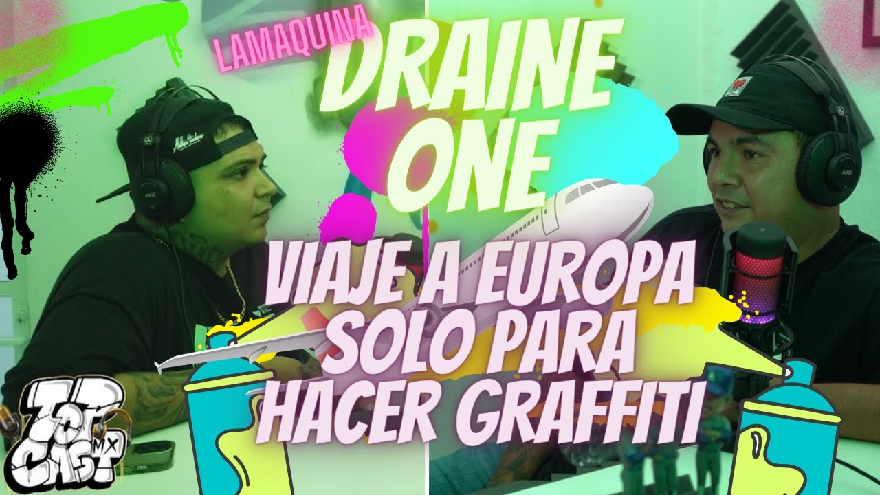 (Lamaquina) DRAINE ONE ''Viaje a europa solo para hacer GRAFFITI''- TopCastMx
