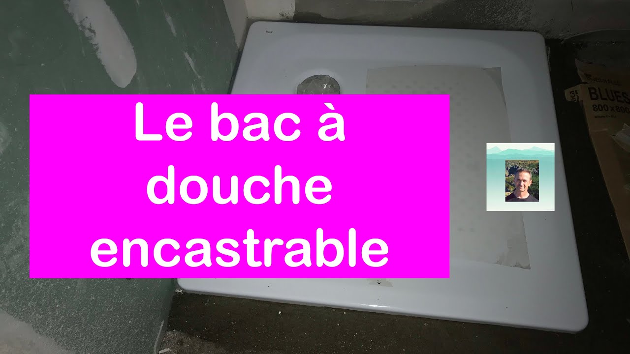 Plomberie : le bac à douche à encastrer