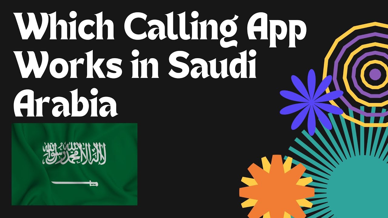Which Calling App Works in Saudi Arabia