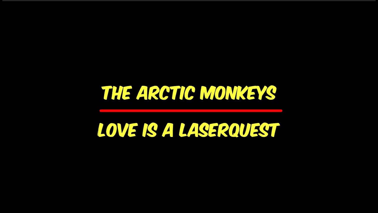 Arctic Monkeys - Love Is A Laserquest
