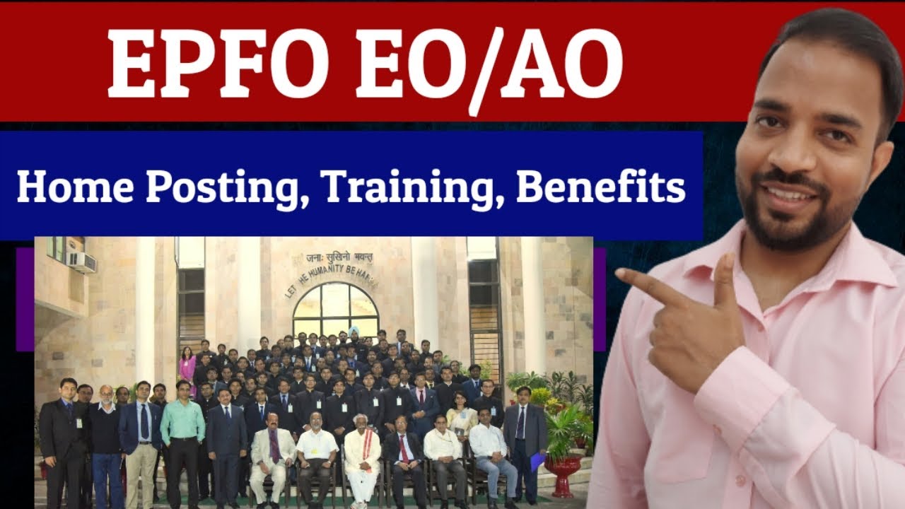 EPFO EO/AO Training Centre, Home Posting, Probation, Benefits
