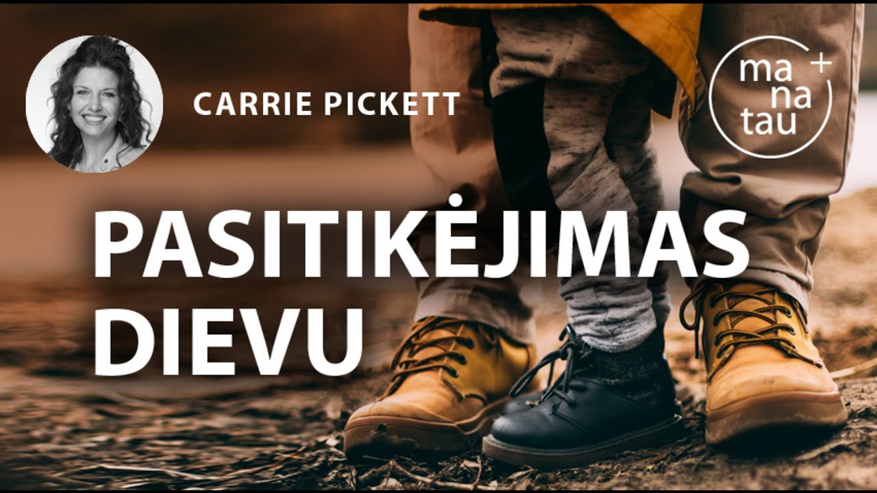 Pasitikėjimas Dievu CARRIE PICCKETT