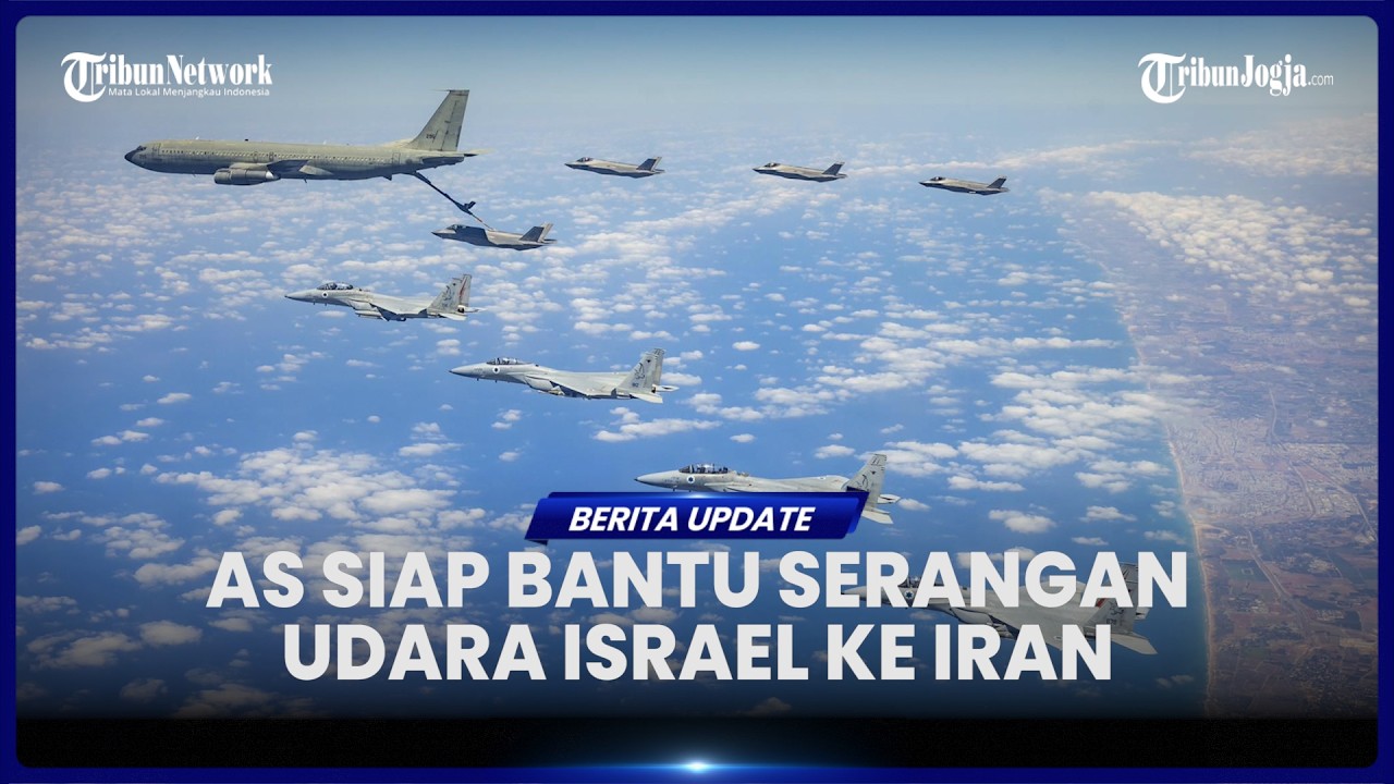 AS SIAP DUKUNG ISRAEL GEMPUR IRAN JIKA NEGOSIASI NUKLIR BUNTU, BANTU OPERASI SERANGAN UDARA