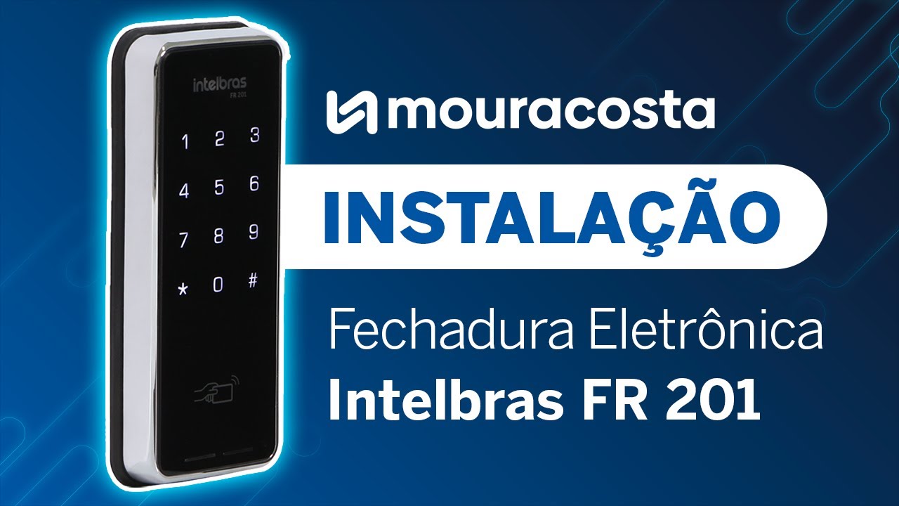 Instalação Fechadura Digital Eletrônica Intelbras FR 201