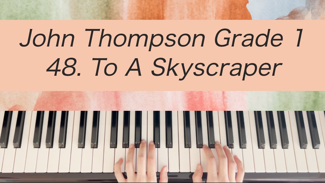 [Piano Tutorial] John Thompson 1st Grade - 48. To A Skyscraper