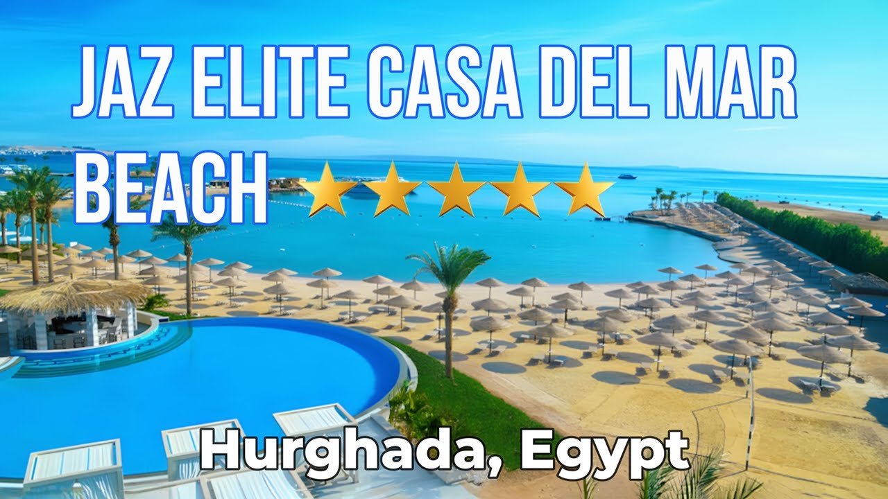 Is JAZ Elite Casa Del Mar the Best Family Resort in Hurghada? ✨