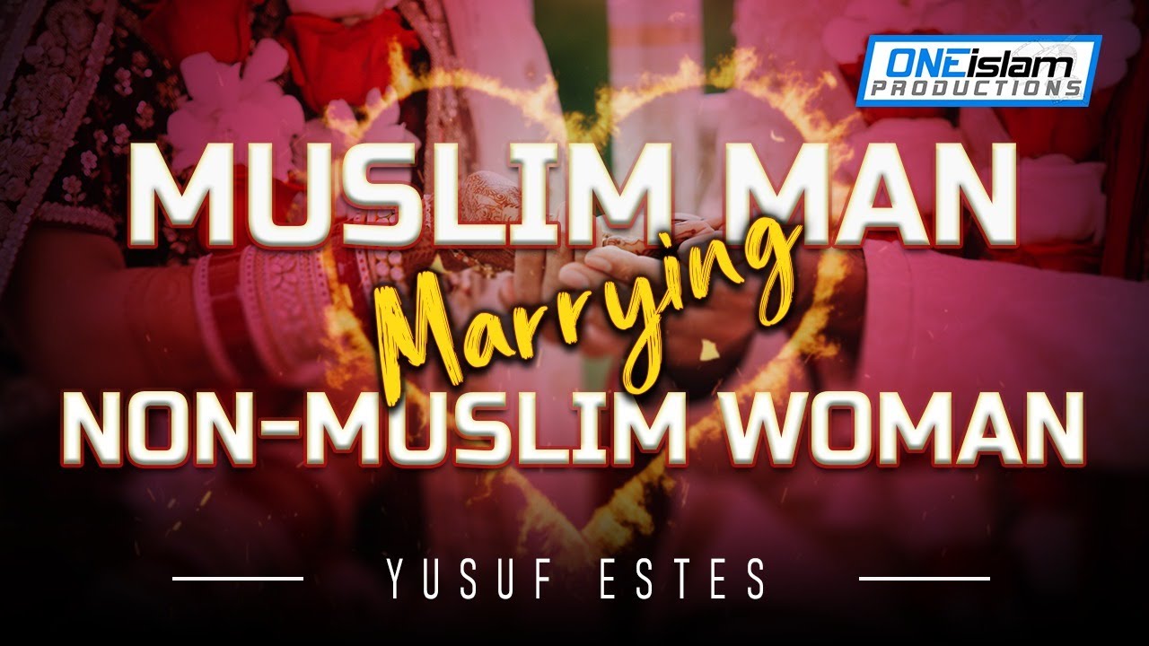 Muslim Man Marrying A Non-Muslim Woman 🧕
